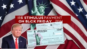 Black Friday 2024 Check Your IRS Stimulus Payment Eligibility Now