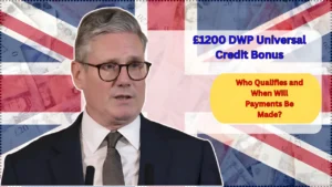 £1200 DWP Universal Credit Bonus Who Qualifies and When Will Payments Be Made