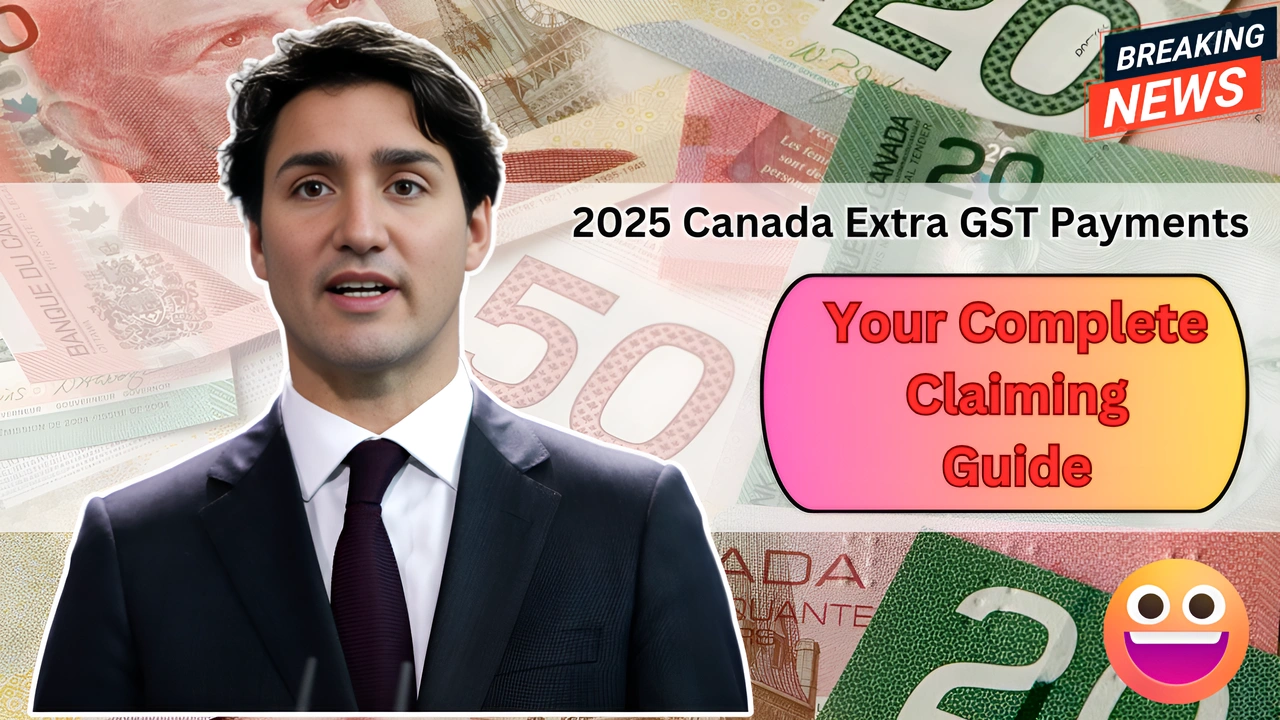 2025 Canada Extra GST Payments Your Complete Claiming Guide