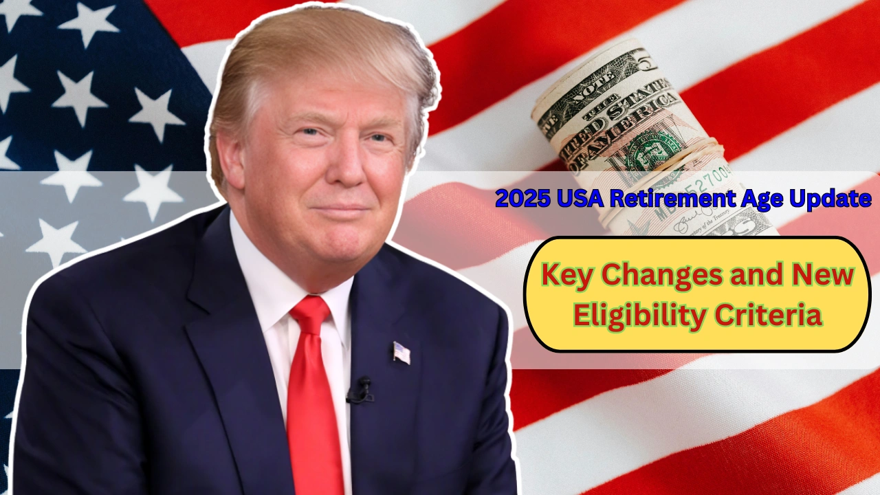 2025 USA Retirement Age Update Key Changes and New Eligibility Criteria