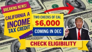 Cal EITC $800 & $6,000 Checks Coming in December 2024