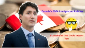 Canada's 2024 Immigration Policies 3 Loopholes That Could Impact You