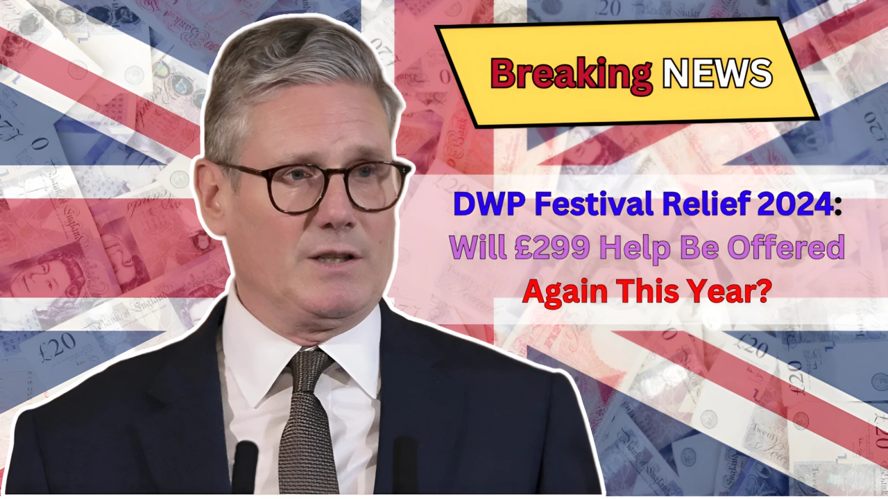 DWP Festival Relief 2024 Will £299 Help Be Offered Again This Year