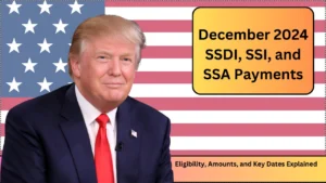 December 2024 SSDI, SSI, and SSA Payments Eligibility, Amounts, and Key Dates Explained