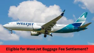 Eligible for WestJet Baggage Fee Settlement Claim Your Share of $12.5 Million