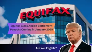 Equifax Class Action Settlement Payouts Coming in January 2025