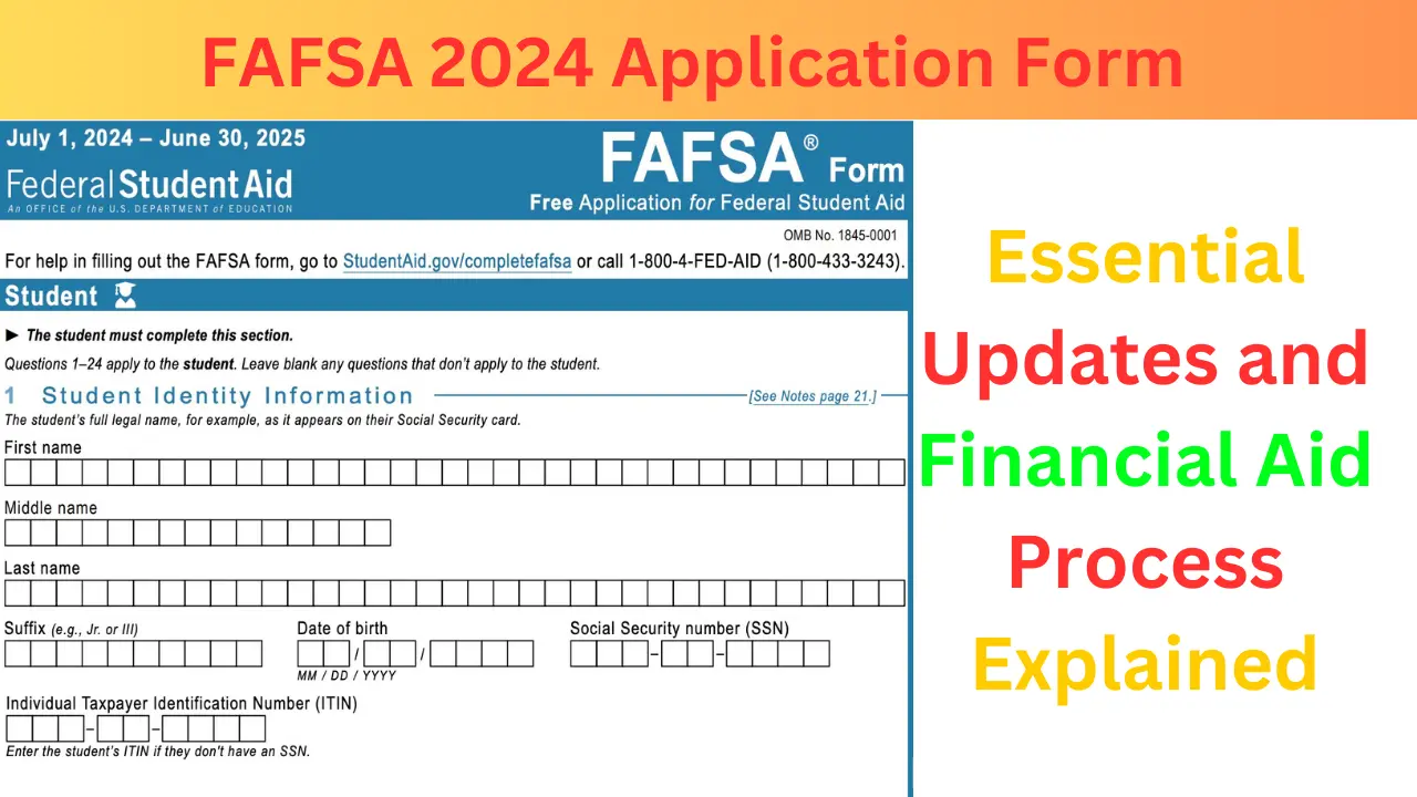 FAFSA 2024 Application Form Essential Updates and Financial Aid Process Explained