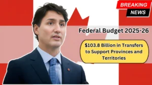 Federal Budget 2025-26 $103.8 Billion in Transfers to Support Provinces and Territories