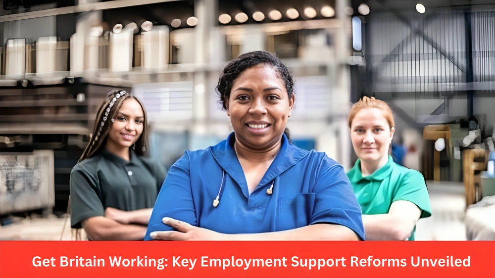 Get Britain Working Key Employment Support Reforms Unveiled