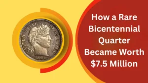 How a Rare Bicentennial Quarter Became Worth $7.5 Million