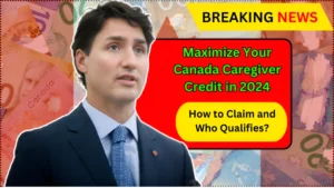 Maximize Your Canada Caregiver Credit in 2024 How to Claim and Who Qualifies