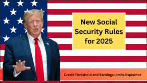 New Social Security Rules for 2025 Credit Threshold and Earnings Limits Explained