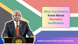 SASSA Cancels SRD Grant Payments What You Need to Know About Biometric Verification