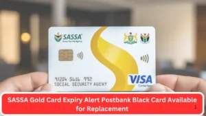 SASSA Gold Card Expiry Alert Postbank Black Card Available for Replacement