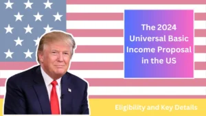 The 2024 Universal Basic Income Proposal in the US Eligibility and Key Details