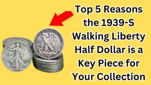 Top 5 Reasons the 1939-S Walking Liberty Half Dollar is a Key Piece for Your Collection