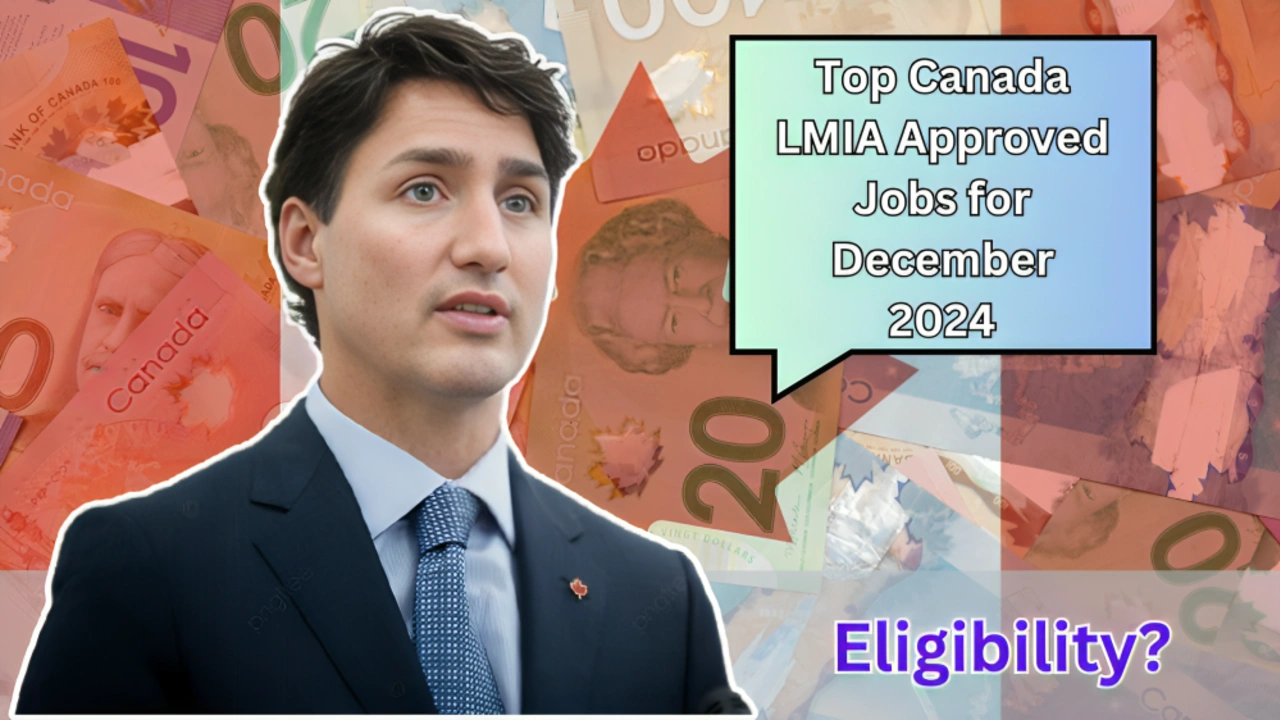 Top Canada LMIA Approved Jobs for December 2024 Complete Guide to Application and Eligibility