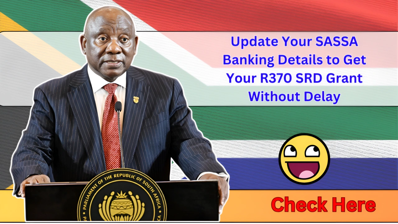 Update Your SASSA Banking Details to Get Your R370 SRD Grant Without Delay