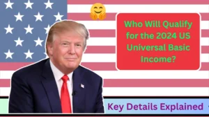 Who Will Qualify for the 2024 US Universal Basic Income Key Details Explained