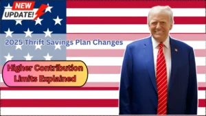 2025 Thrift Savings Plan Changes Higher Contribution Limits Explained