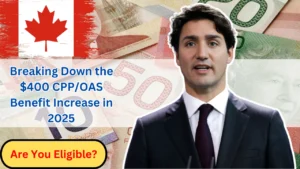 Breaking Down the $400 CPPOAS Benefit Increase in 2025 Are You Eligible