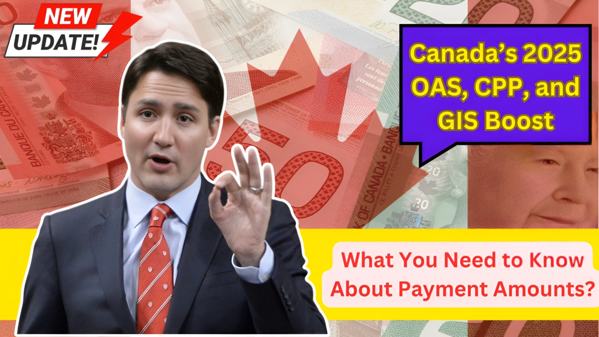 Canada’s 2025 OAS, CPP, and GIS Boost What You Need to Know About Payment Amounts