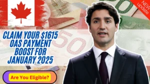 Claim Your $1615 OAS Payment Boost for January 2025 Are You Eligible?