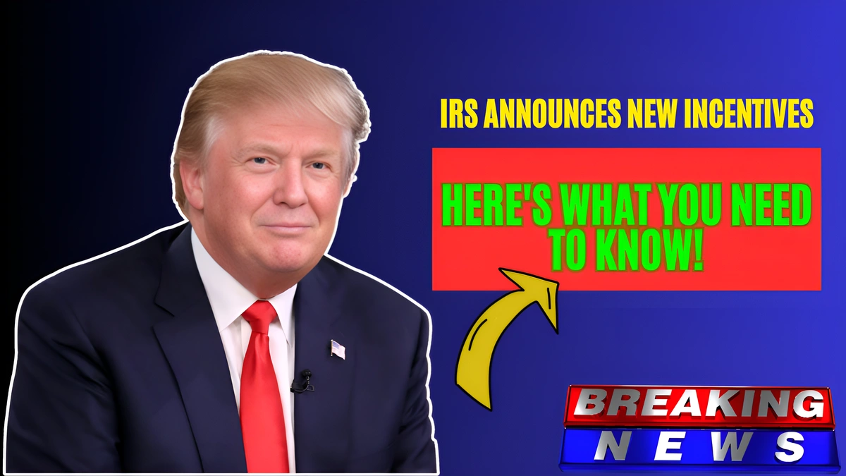 IRS Announces New Incentives Here's What You Need to Know!