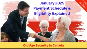 Old Age Security in Canada January 2025 Payment Schedule & Eligibility Explained