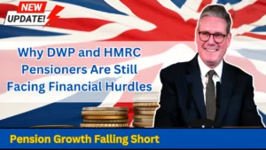 Pension Growth Falling Short Why DWP and HMRC Pensioners Are Still Facing Financial Hurdles