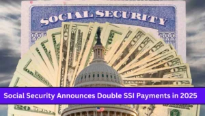 Social Security Announces Double SSI Payments in 2025 May, August, and October Confirmed