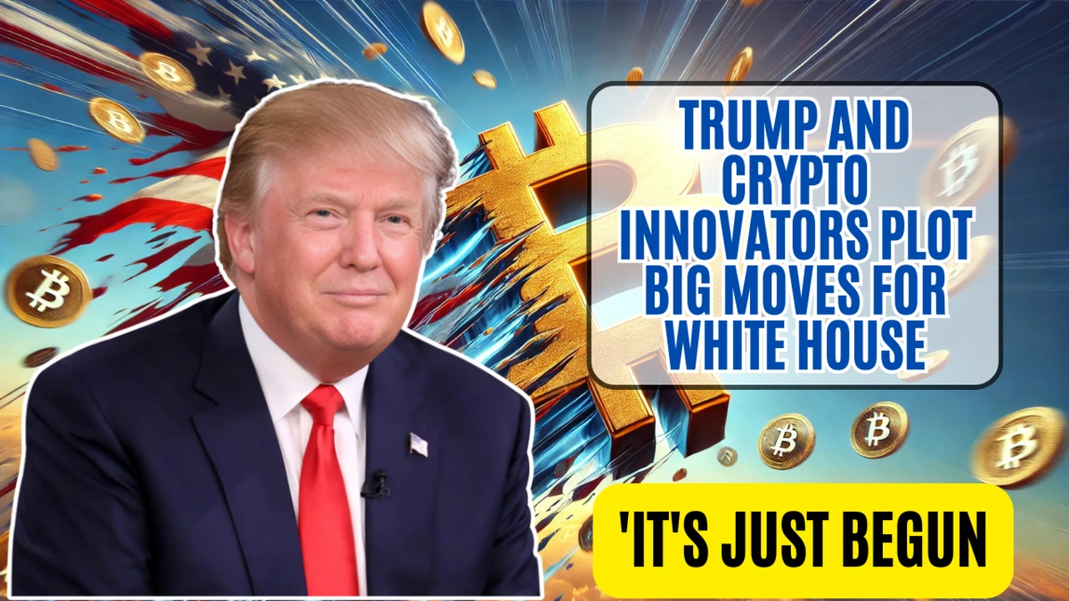 Trump and Crypto Innovators Plot Big Moves for White House