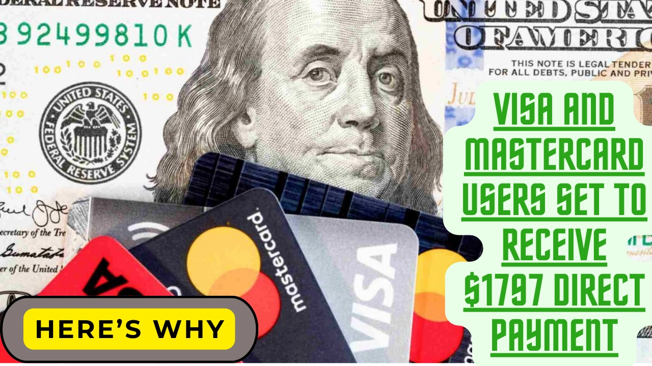 Visa and Mastercard Users Set to Receive $1797 Direct Payment Here’s Why